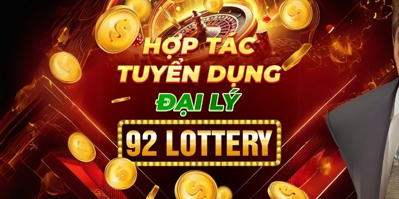 Đại lý 92lottery chính sách hoa hồng hấp dẫn đăng ký 2025