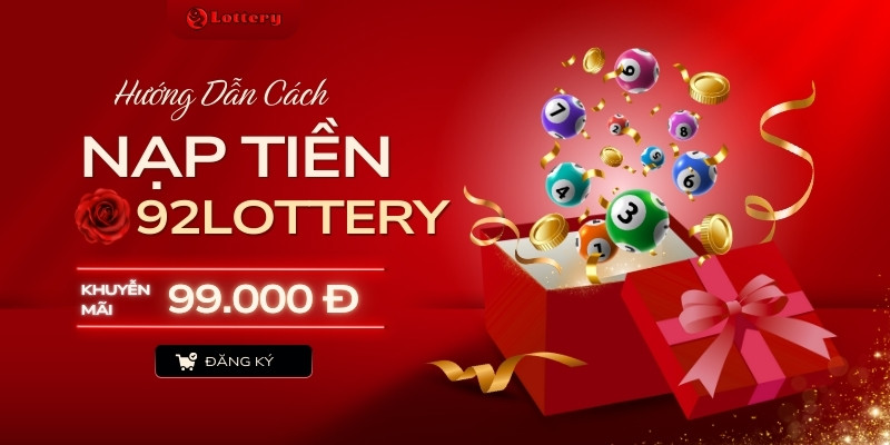 Hướng dẫn nạp tiền 92Lottery trên giao diện website